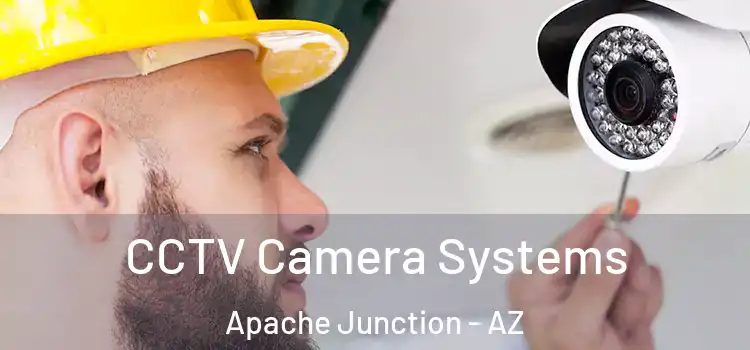 CCTV Camera Systems Apache Junction - AZ