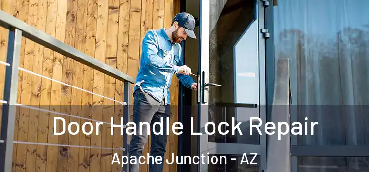 Door Handle Lock Repair Apache Junction - AZ