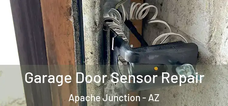 Garage Door Sensor Repair Apache Junction - AZ