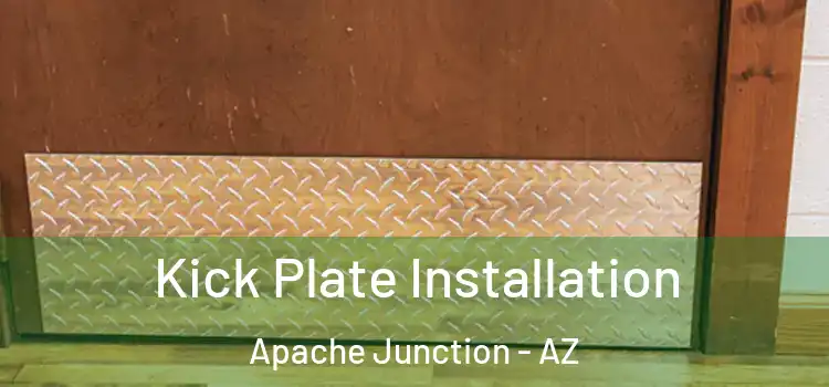 Kick Plate Installation Apache Junction - AZ